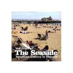 100 Years of the Seaside (Twentieth Century in Pi... by Ammonite Press Paperback