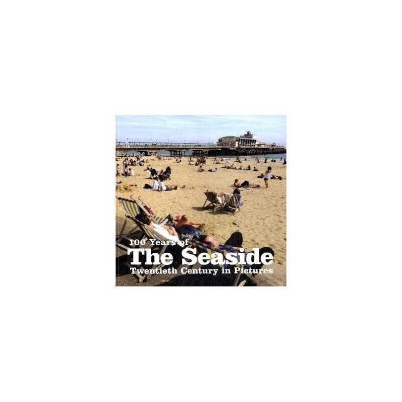 100 Years of the Seaside (Twentieth Century in Pi... by Ammonite Press Paperback