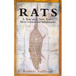 Rats: A Year with New Yorks Most Unwanted Inha... by Sullivan, Robert Paperback