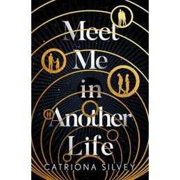 Meet Me in Another Life by Silvey, Catriona Book