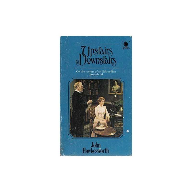 Upstairs Downstairs or the Secrets of an Edwardian House... by Hawkesworth, John