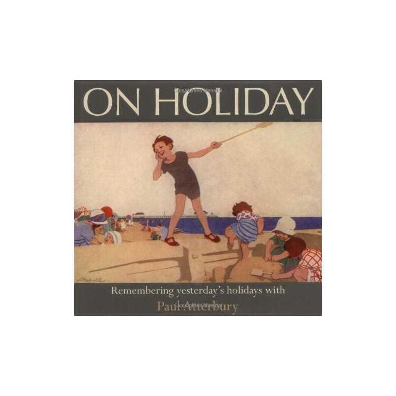 On Holiday - the Way We Were (AA Illustrated Refer... by Paul Atterbury Hardback