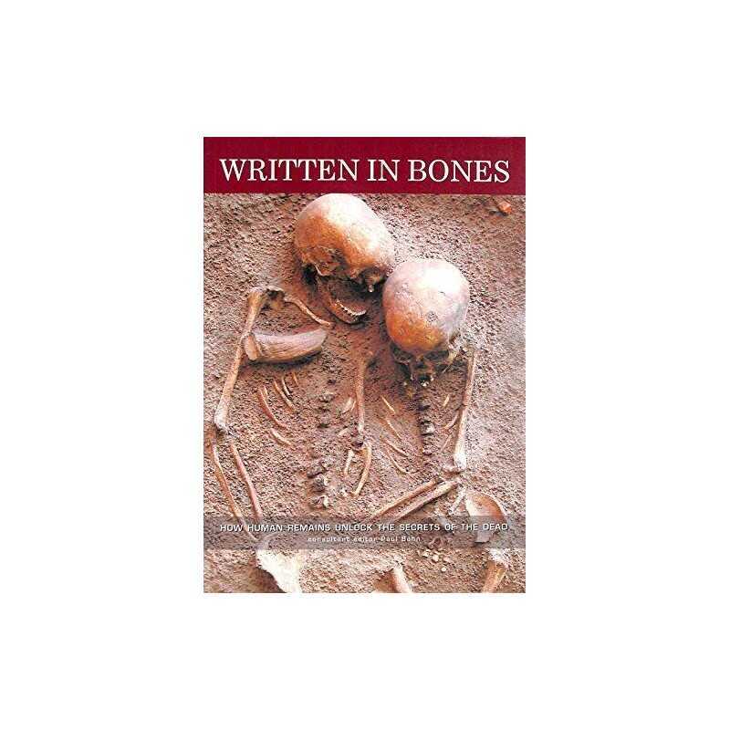 Written in Bones: How Human Remains Unlock the Secrets of the ... Paperback Book