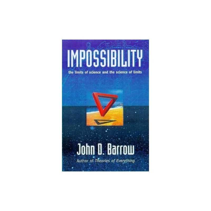 Impossibility: Limits of Science and the Science ... by Barrow, John D. Hardback