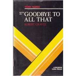 York Notes on Robert Graves Goodbye To All That by Robert Graves Paperback