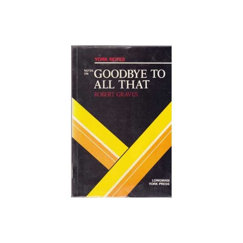 York Notes on Robert Graves Goodbye To All That by Robert Graves Paperback
