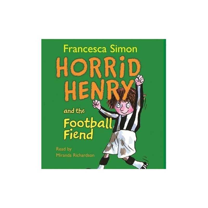 Horrid Henry and the Football Fiend..., Francesca Simon