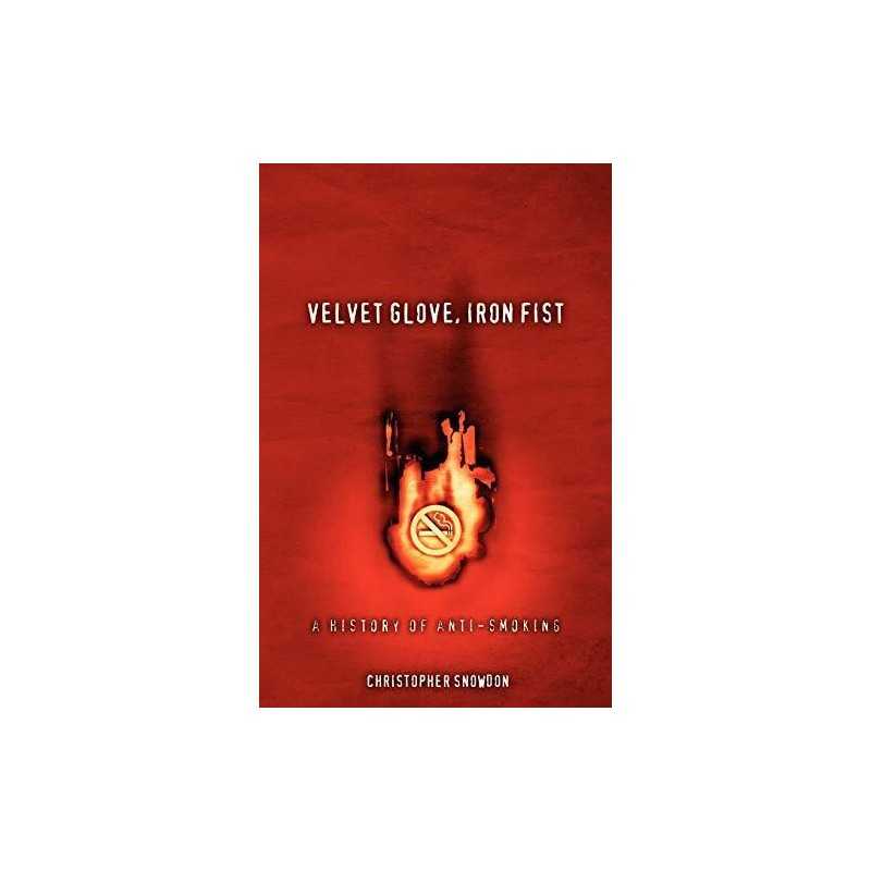 Velvet Glove, Iron Fist: A History of Anti-... by Snowdon, Christopher Paperback
