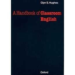 A Handbook of Classroom English, Hughes, Glyn S.