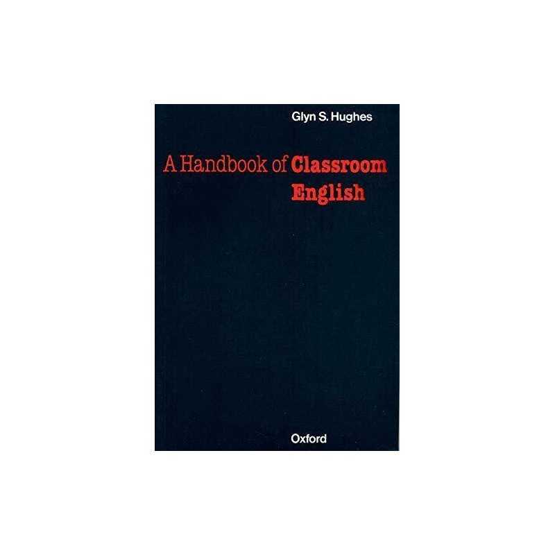 A Handbook of Classroom English, Hughes, Glyn S.