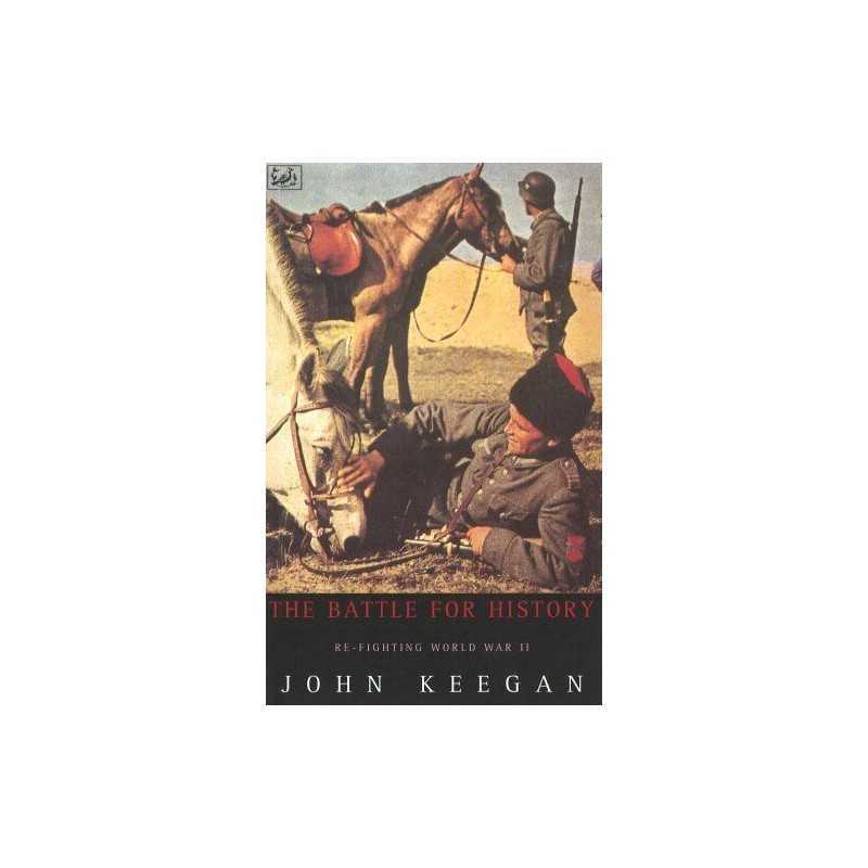 The Battle For History: Refighting World War Two by Keegan, John Paperback Book