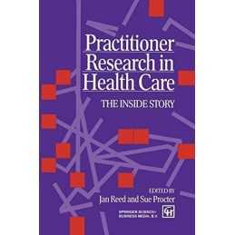 Practitioner Research in Health Care, Jan Reed, Sue Pro