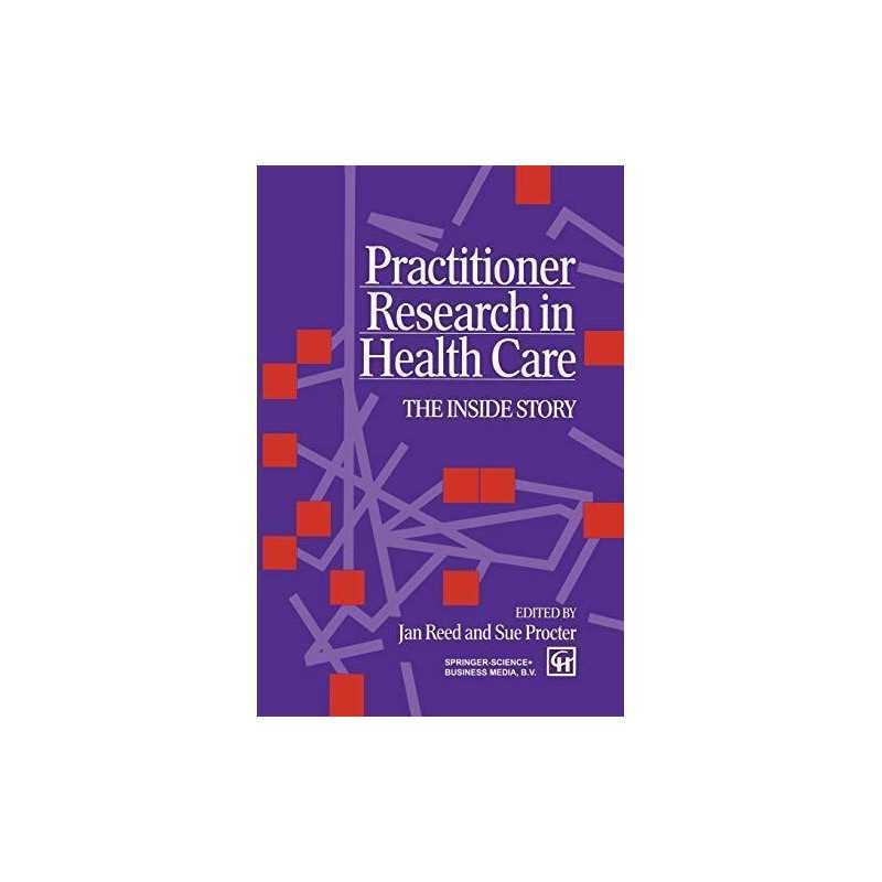 Practitioner Research in Health Care, Jan Reed, Sue Pro