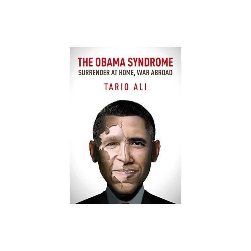 The Obama Syndrome: Surrender at Home, War Abroad by Tariq Ali Hardback Book The