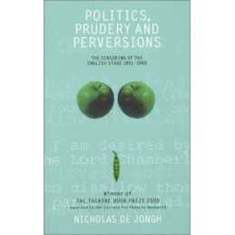 Politics, Prudery and Perversions: The Censor... by Jongh, Nicholas De Paperback