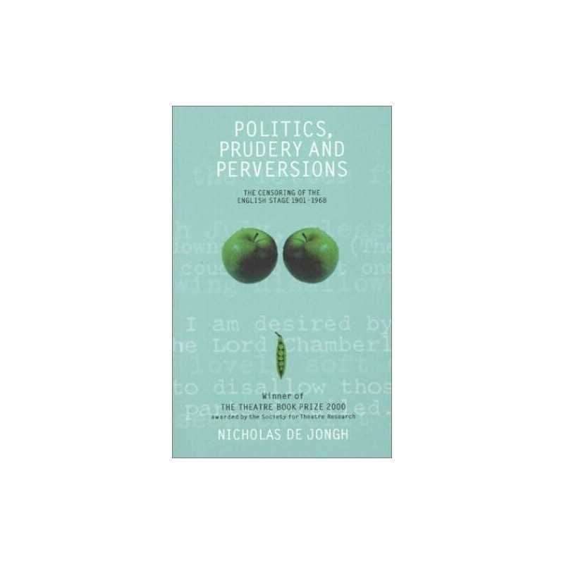 Politics, Prudery and Perversions: The Censor... by Jongh, Nicholas De Paperback