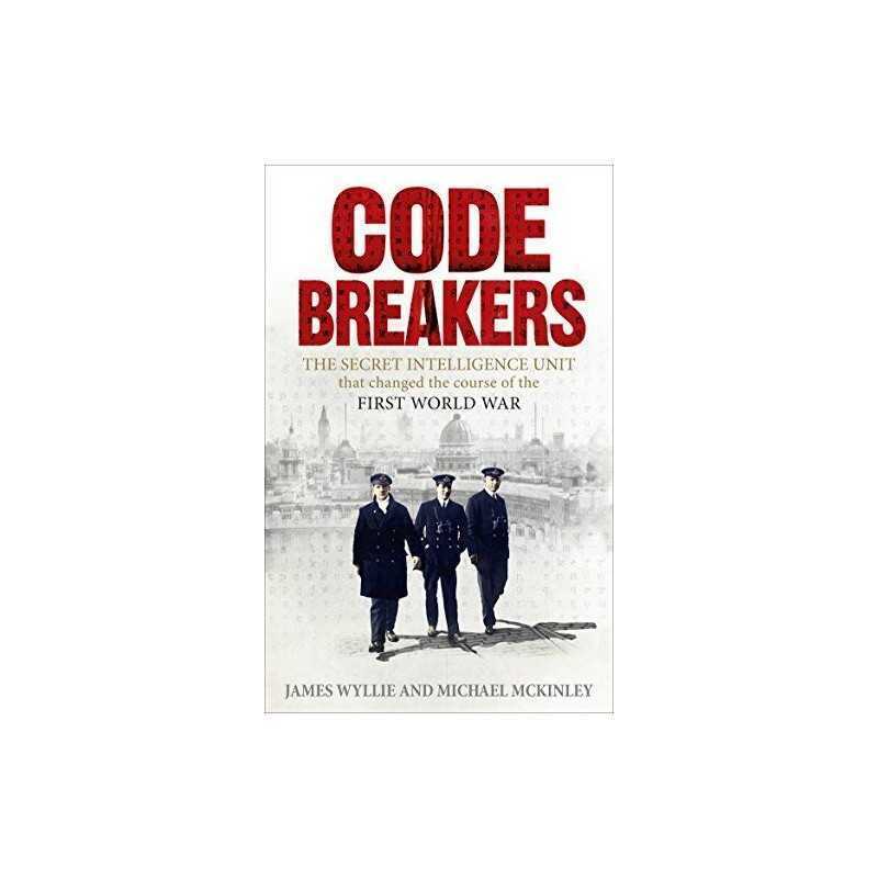 Codebreakers: The Secret Intelligence Unit that Changed ... by McKinley, Michael