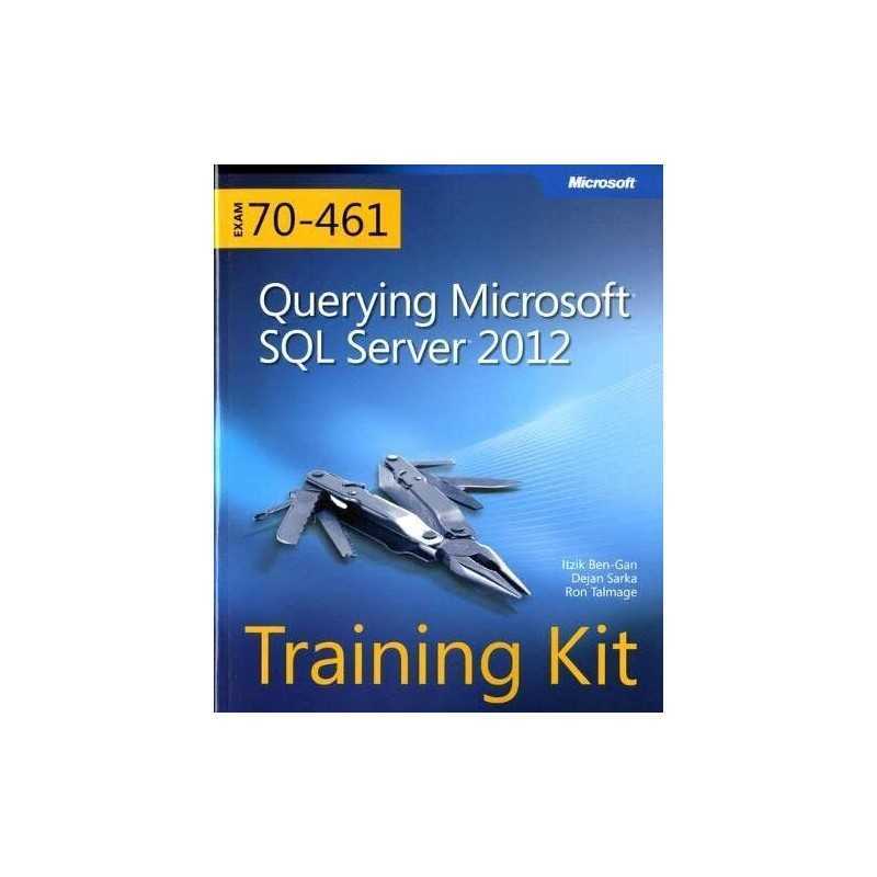Training Kit (Exam 70-461): Querying Microsoft SQL Server 2012... by Ron Talmage