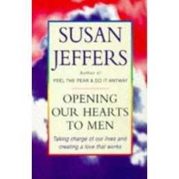 Opening Our Hearts To Men: Taking charge of our l... by Jeffers, Susan Paperback