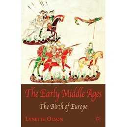The Early Middle Ages: The Birth of ..., Olson, Lynette