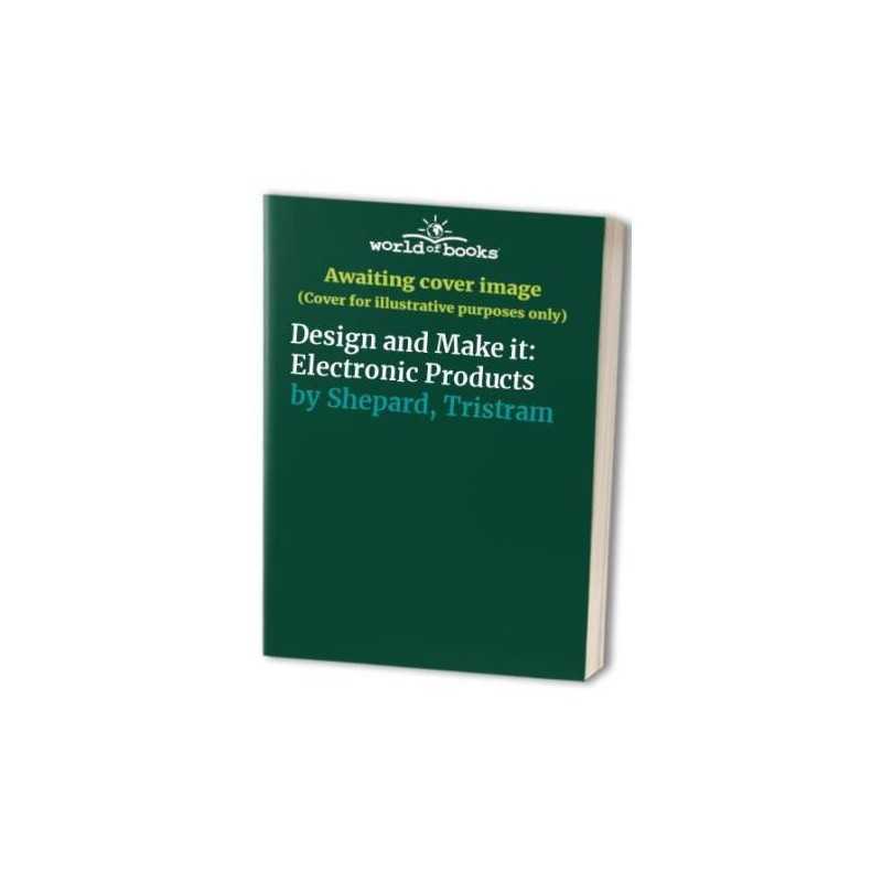 Design and Make it: Electronic Prod..., Shepard, Tristr