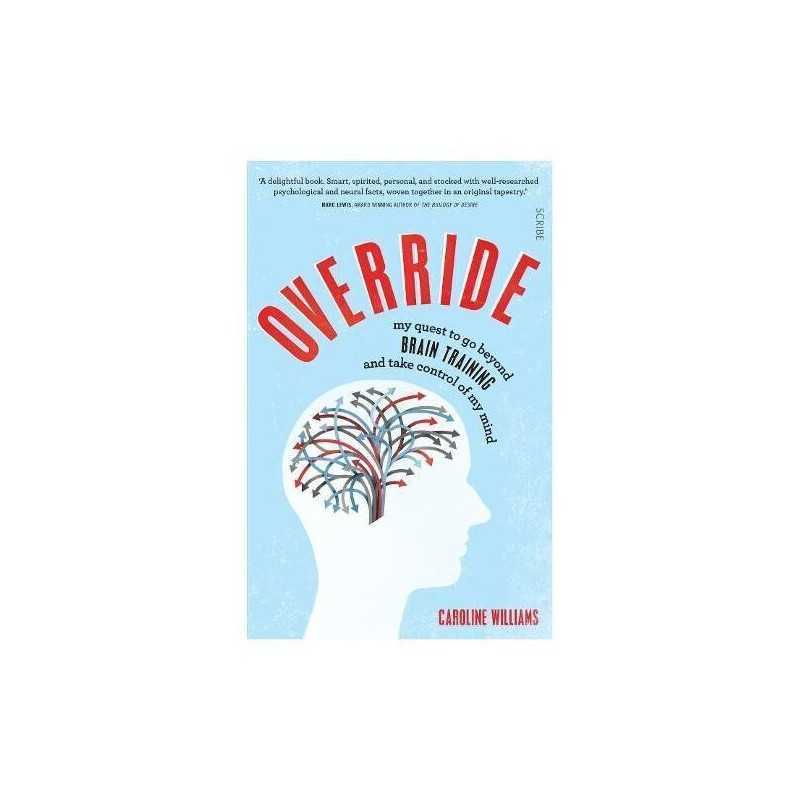 Override: my quest to go beyond brain training and take... by Williams, Caroline