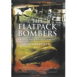 The Flatpack Bombers: The Royal Navy and the Zeppeli... by Ian Gardiner Hardback