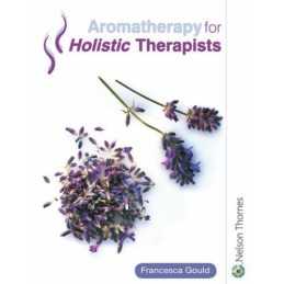 Aromatherapy for Holistic Therapists by Gould, Francesca Paperback Book The