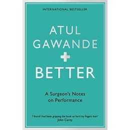 Better: A Surgeons Notes on Performance by Gawande, Atul Paperback Book The