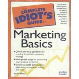 C I G: To Marketing Basics: Complete Idiots Guide ... by White, Sarah Paperback