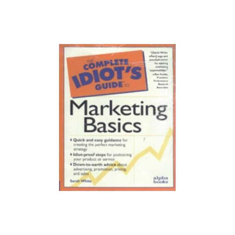 C I G: To Marketing Basics: Complete Idiots Guide ... by White, Sarah Paperback