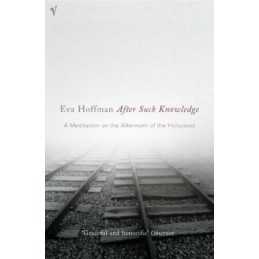 After Such Knowledge: A Meditation on the Aftermath... by Hoffman, Eva Paperback