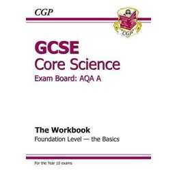 GCSE Core Science AQA Workbook - Foundation The Basics (A*-G cou... by CGP Books