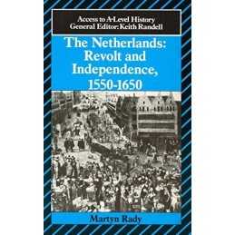 The Netherlands: Revolt and Independence, 1550-1660... by Rady, Martyn Paperback