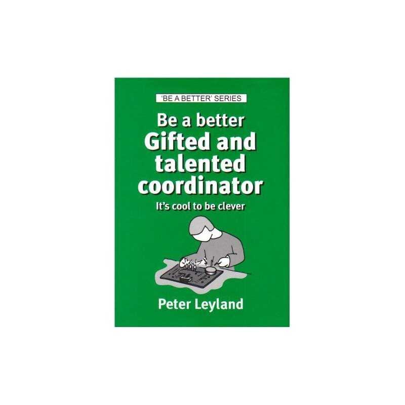 Be a Better Gifted and Talented Coor..., Leyland, Peter