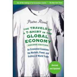 The Travels of a T-Shirt in the Global Economy: A... by Rivoli, Pietra Paperback