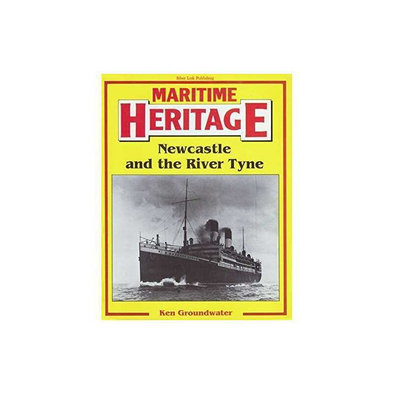 Newcastle and the Tyne (Maritime Heritage S.) by Groundwater, Ken Paperback The