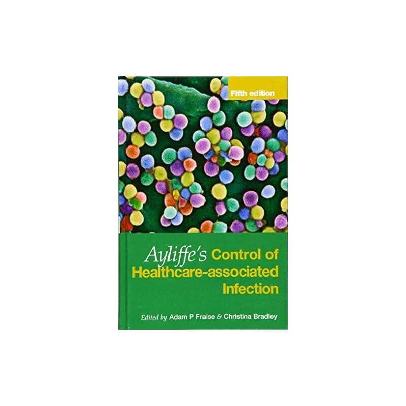 Ayliffes Control of Healthcare-Associated Infection...