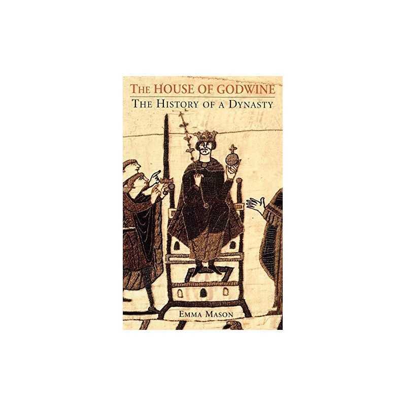 House of Godwine: The History of a Dynasty by Emma Mason Hardback Book