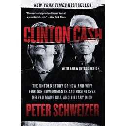 Clinton Cash: The Untold Story of How and Why Foreign Gov... by Schweizer, Peter
