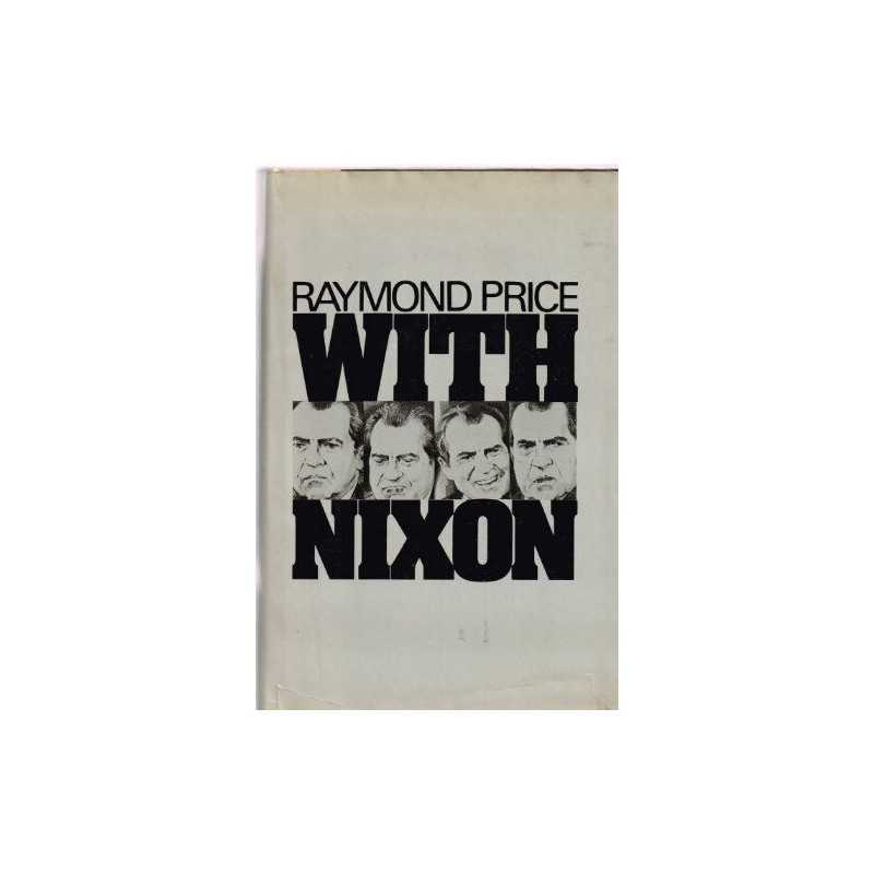 With Nixon by Raymond Price Book