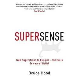 Supersense: From Superstition to Religion - The Brain... by Bruce Hood Paperback