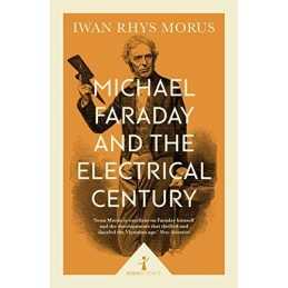 Michael Faraday and the Electrical Century (Icon Science) by Iwan Rhys Morus The