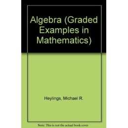 Algebra (Graded Examples in Mathematics S.) by Heylings, M. R. Paperback Book