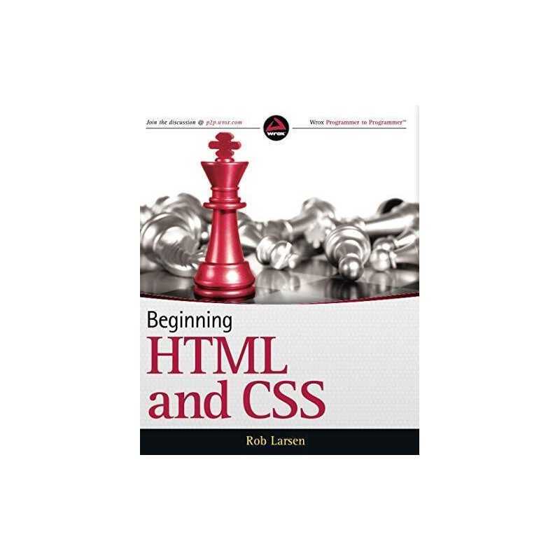 Beginning HTML and CSS by Larsen, Rob Book