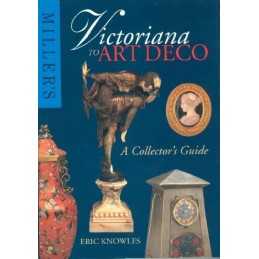 Millers Victoriana to Art Deco: A Collectors Guide by Knowles, Eric Hardback