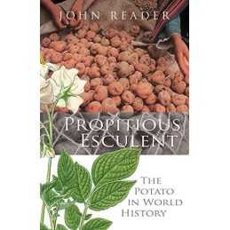 Propitious Esculent: The Potato in Wor..., Reader, John