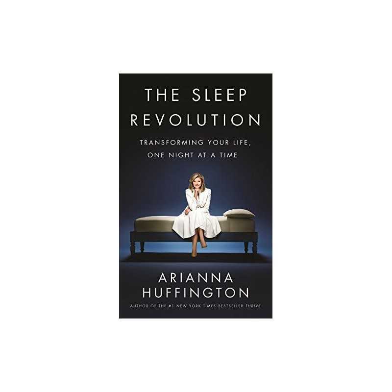 The Sleep Revolution: Transforming Your Life, One Nigh... by Huffington, Arianna