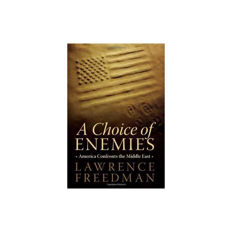 A Choice of Enemies: America Confronts the Mid... by Freedman, Lawrence Hardback