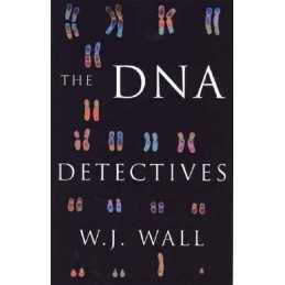 The DNA Detectives by Wall, W. J. Hardback Book
